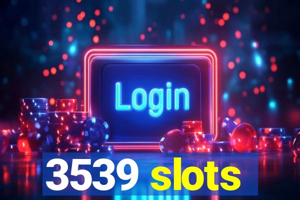 3539 slots